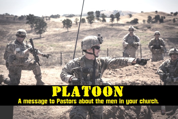 Platoon: A Message to Pastors about the Men in your Church